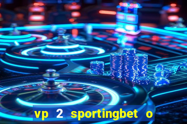 vp 2 sportingbet o que significa